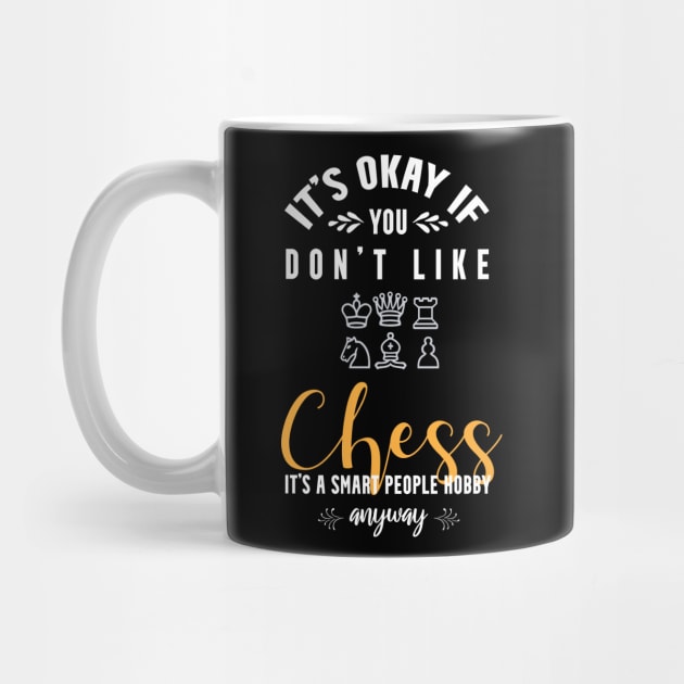 it's okay if you don't like chess, It's a smart people hobby anyway by Teekingdom